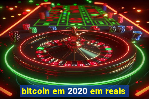 bitcoin em 2020 em reais