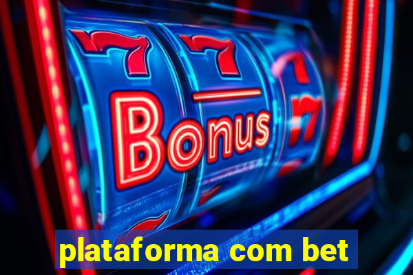 plataforma com bet