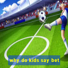 why do kids say bet