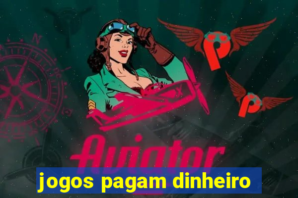 jogos pagam dinheiro