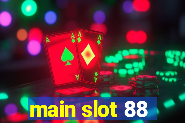 main slot 88