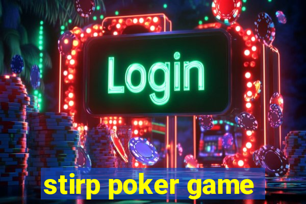 stirp poker game