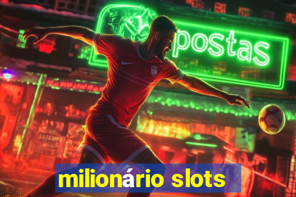 milionário slots