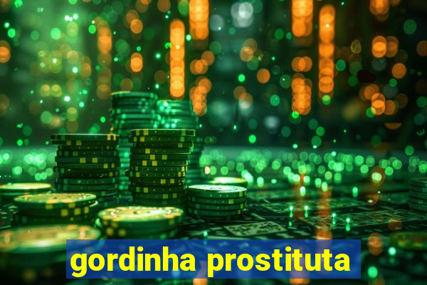 gordinha prostituta