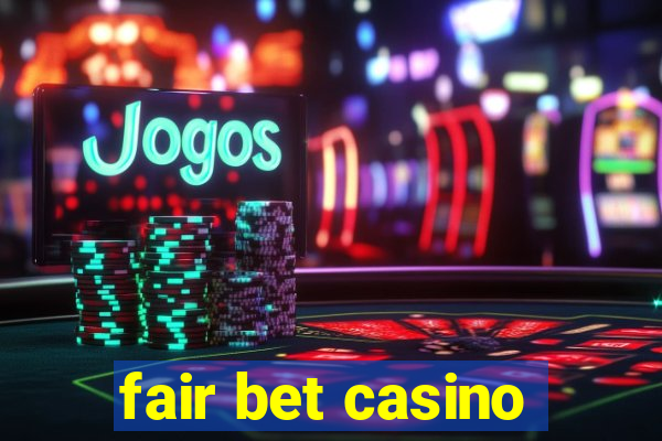 fair bet casino