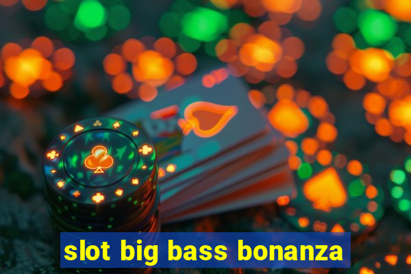 slot big bass bonanza