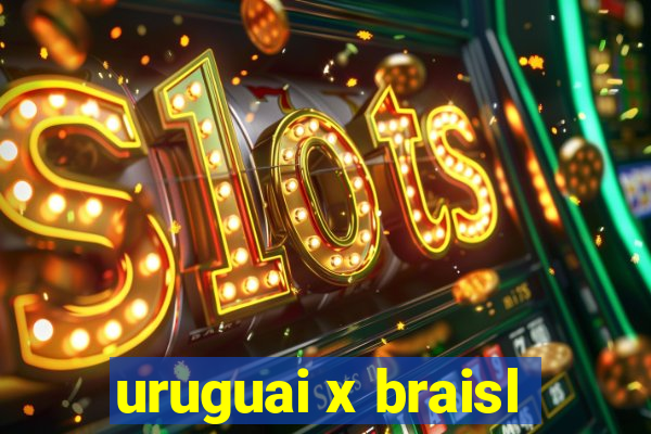 uruguai x braisl