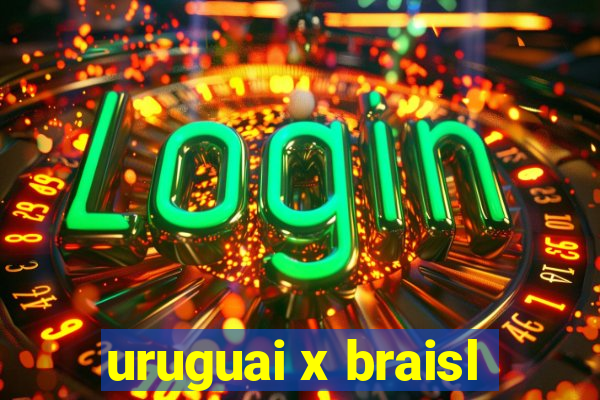 uruguai x braisl