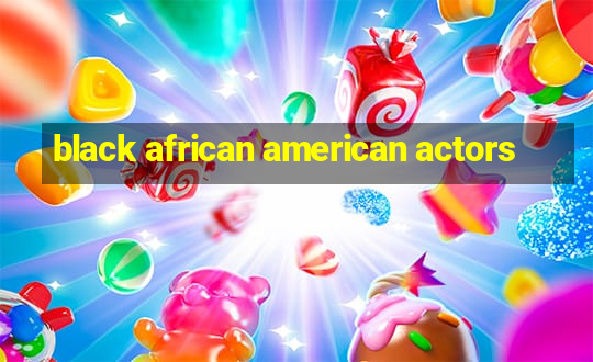 black african american actors