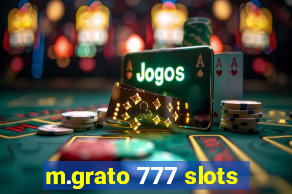 m.grato 777 slots