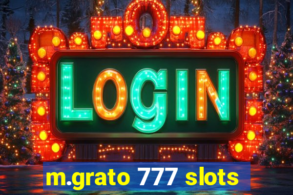 m.grato 777 slots