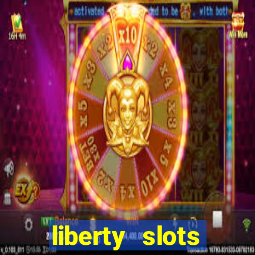 liberty slots casino reviews