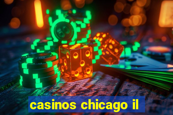 casinos chicago il