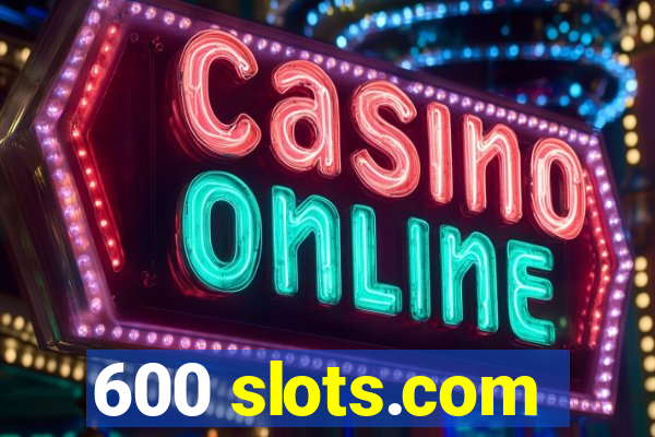 600 slots.com