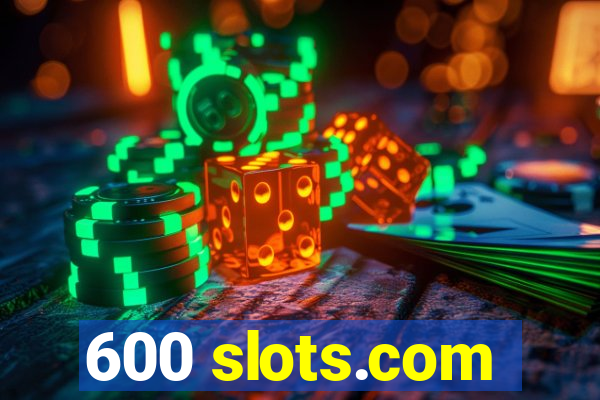 600 slots.com