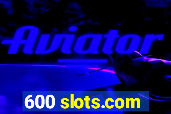 600 slots.com