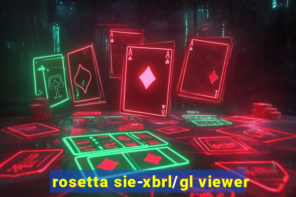 rosetta sie-xbrl/gl viewer