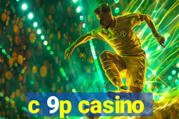 c 9p casino