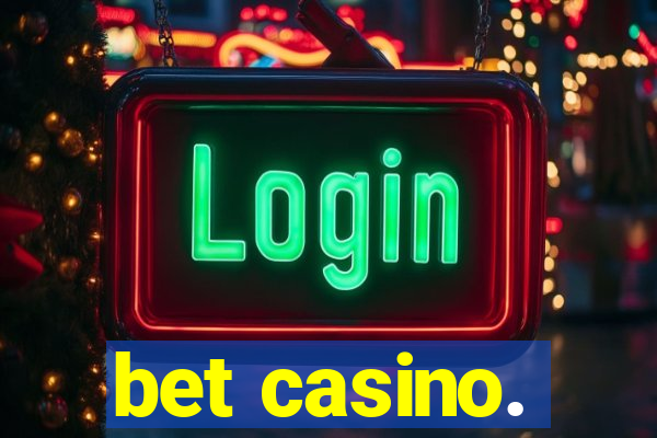 bet casino.