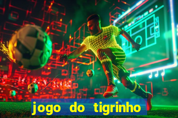 jogo do tigrinho b?nus grátis