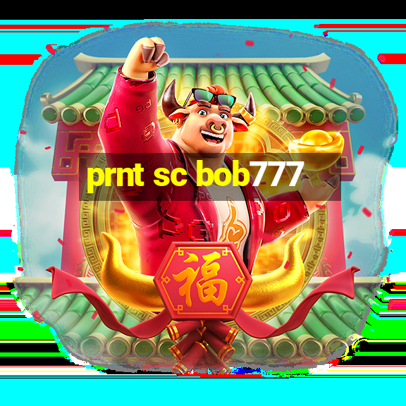 prnt sc bob777