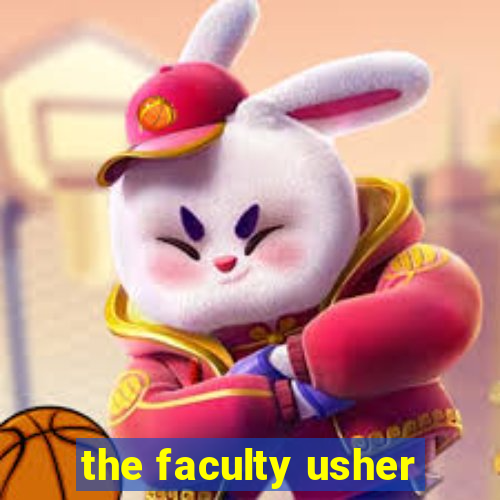 the faculty usher