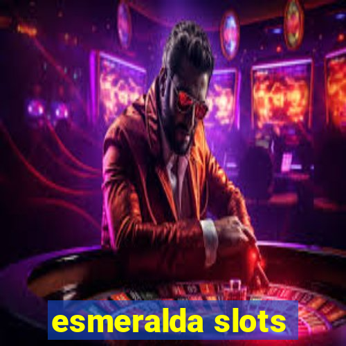 esmeralda slots