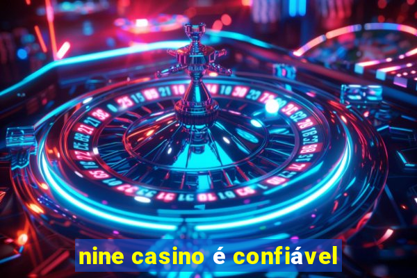 nine casino é confiável