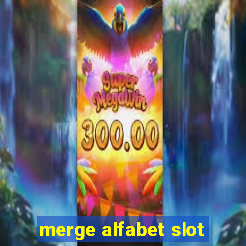 merge alfabet slot