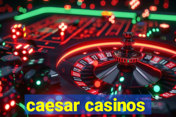 caesar casinos