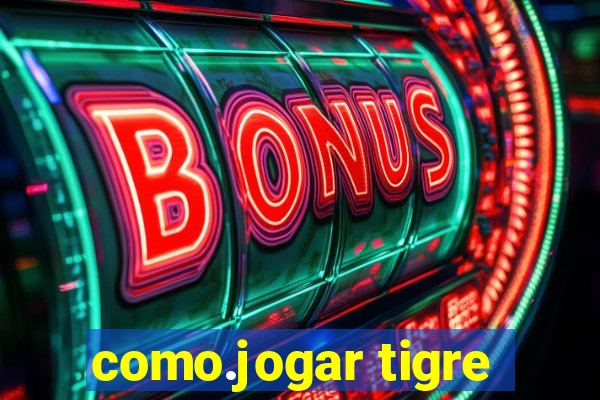 como.jogar tigre