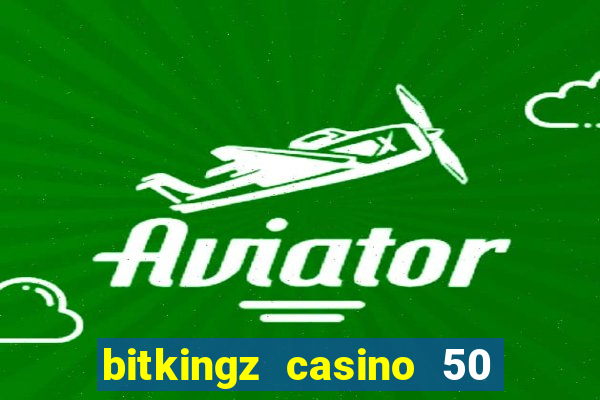 bitkingz casino 50 free spins