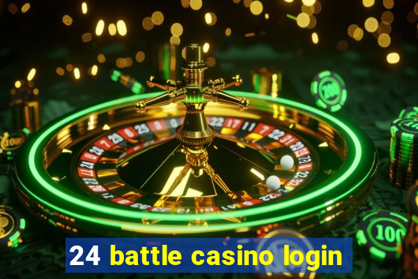 24 battle casino login