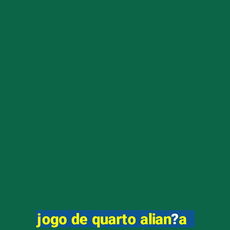 jogo de quarto alian?a