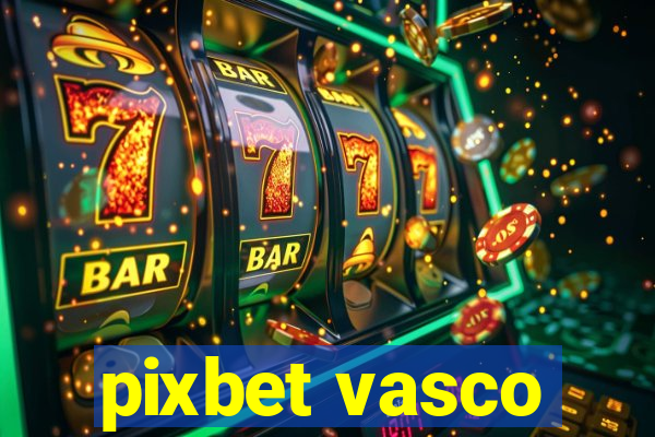 pixbet vasco