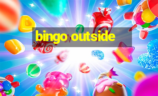 bingo outside