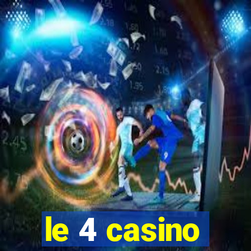 le 4 casino