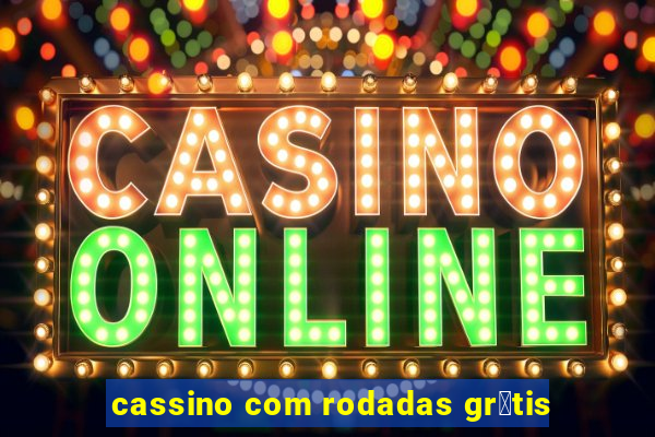 cassino com rodadas gr谩tis