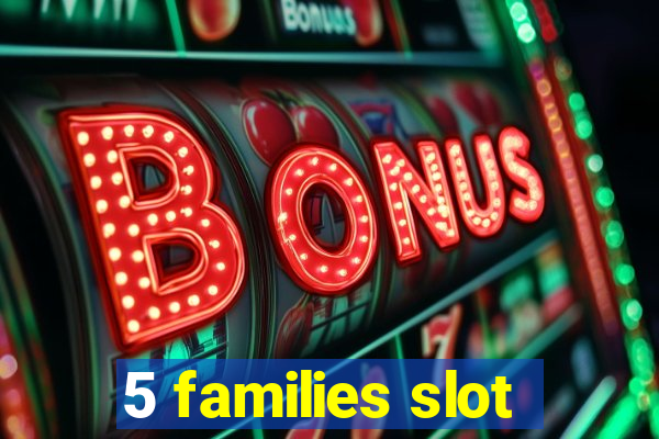 5 families slot