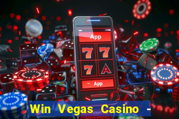 Win Vegas Casino - 777 Slots &