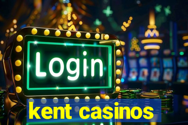 kent casinos