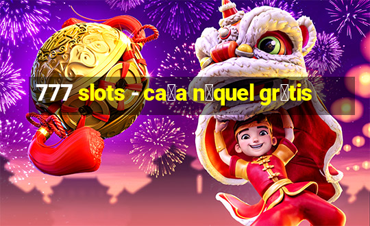 777 slots - ca莽a n铆quel gr谩tis