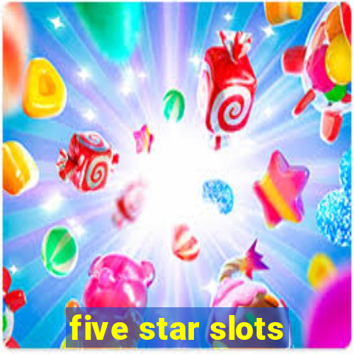 five star slots