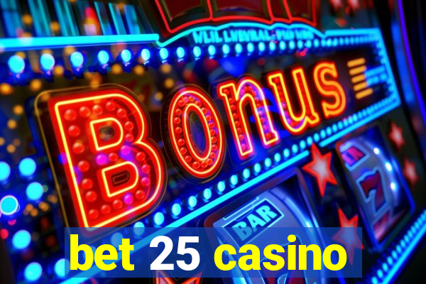 bet 25 casino