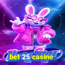 bet 25 casino