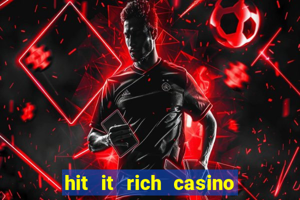 hit it rich casino slots game