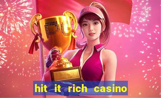 hit it rich casino slots game