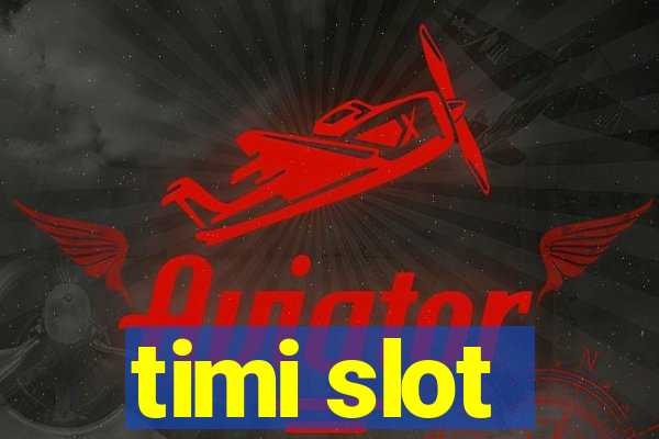 timi slot