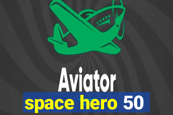 space hero 50