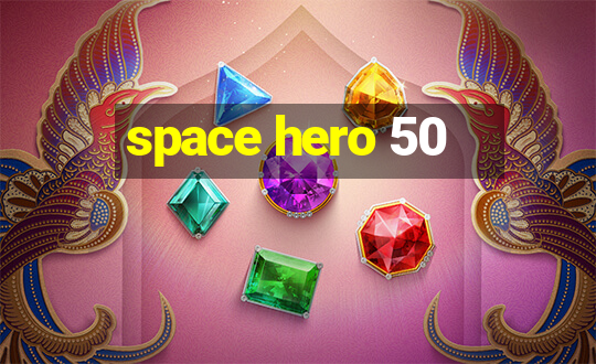 space hero 50